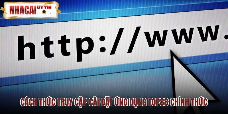 Quy trình tải app TOP88 chuẩn xác cho mọi thiết bị