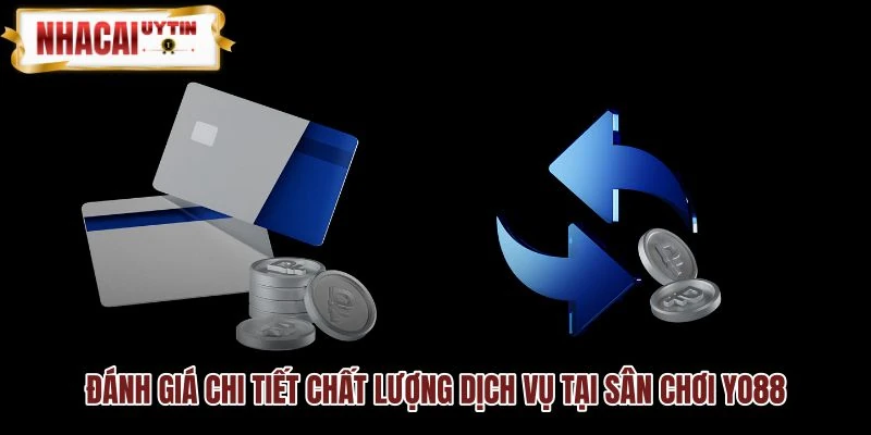 Chất lượng dịch vụ Yo88 qua tiêu chí đánh giá minh bạch
