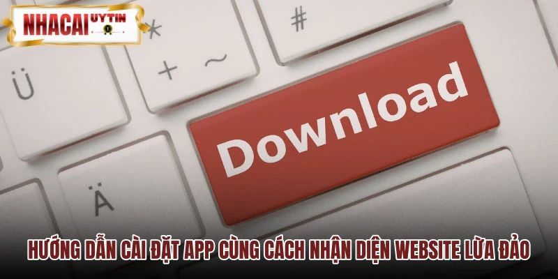 Cách cài đặt app WIN79 và dấu hiệu nhận diện web giả