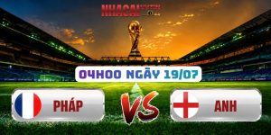 Soi Kèo Pháp Vs Anh 04h00 Ngày 19/07 Tranh Hạng Ba