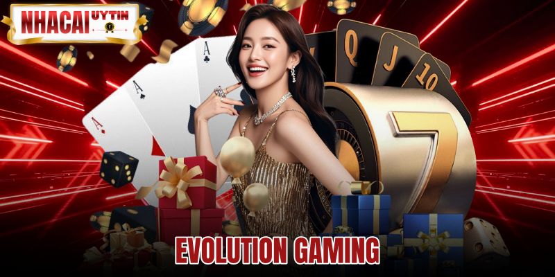 Evolution Gaming - Hồ Sơ Năng Lực Sảnh Live Casino Số 1