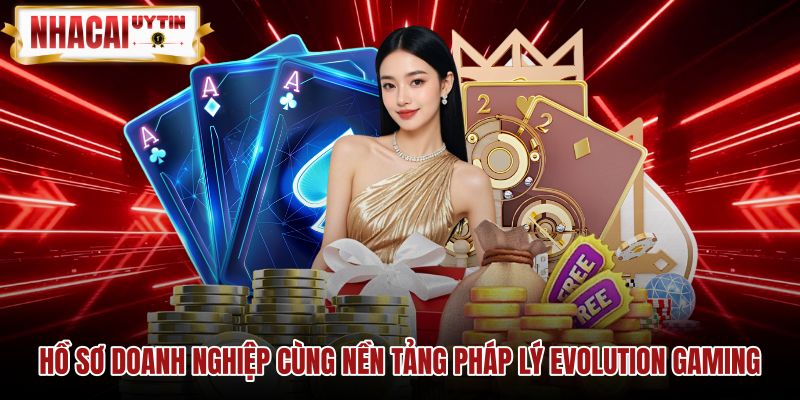ho-so-doanh-nghiep-cung-nen-tang-phap-ly-evolution-gaming Hồ sơ pháp lý quốc tế và giấy phép Evolution Gaming