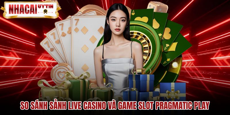 Bàn cược dealer trực tiếp và game slot Pragmatic Play Live
